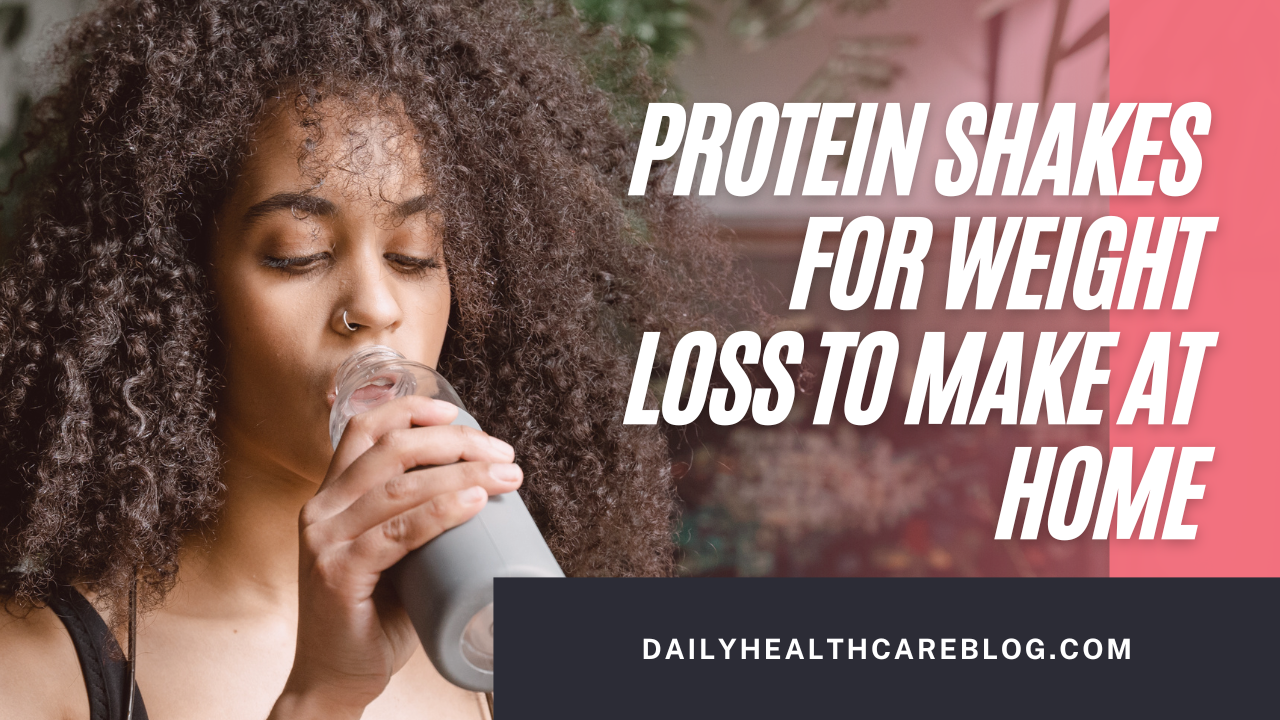 Protein shakes for weight loss to make at home