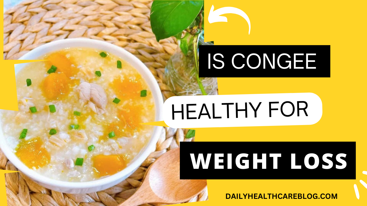 Is Congee Healthy for Weight Loss