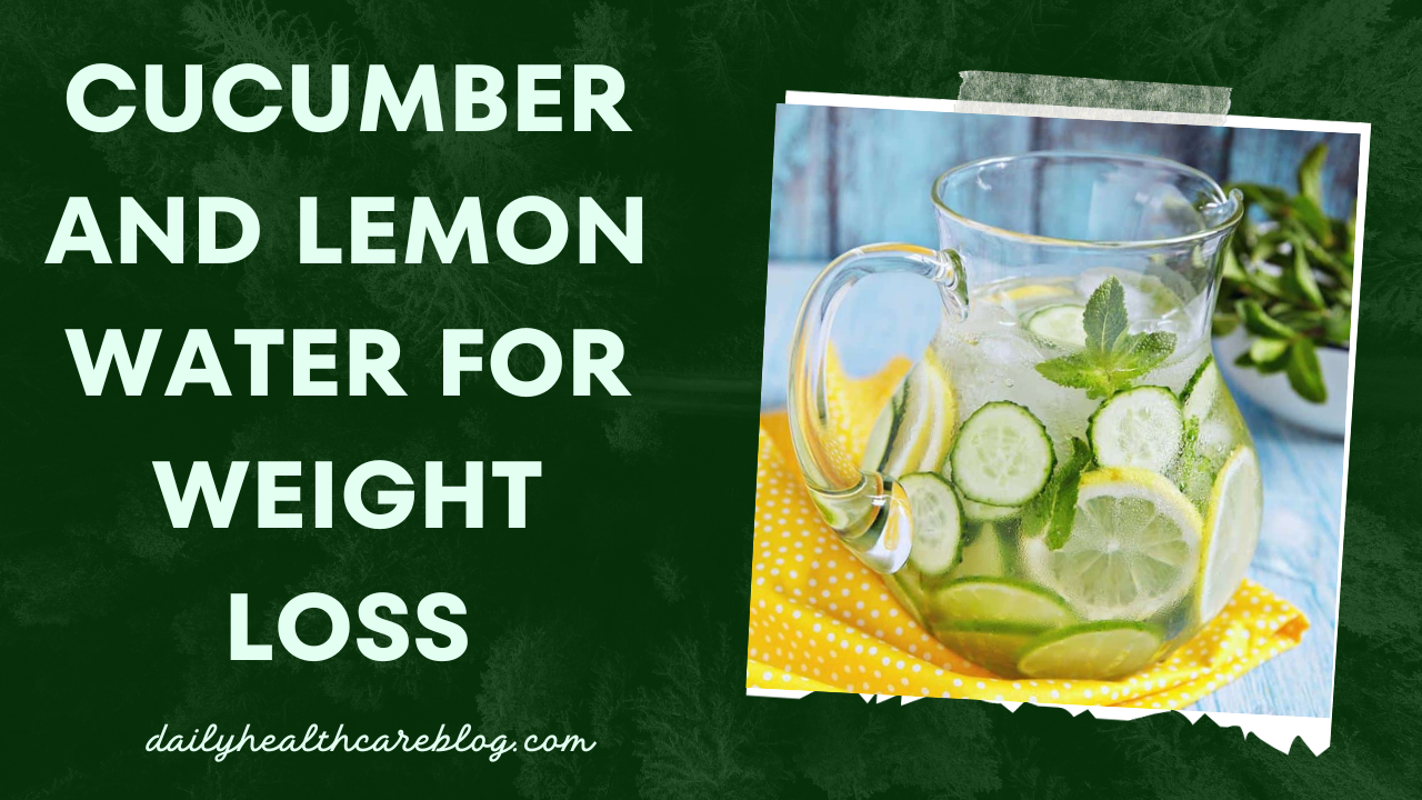 Cucumber and Lemon Water for Weight Loss