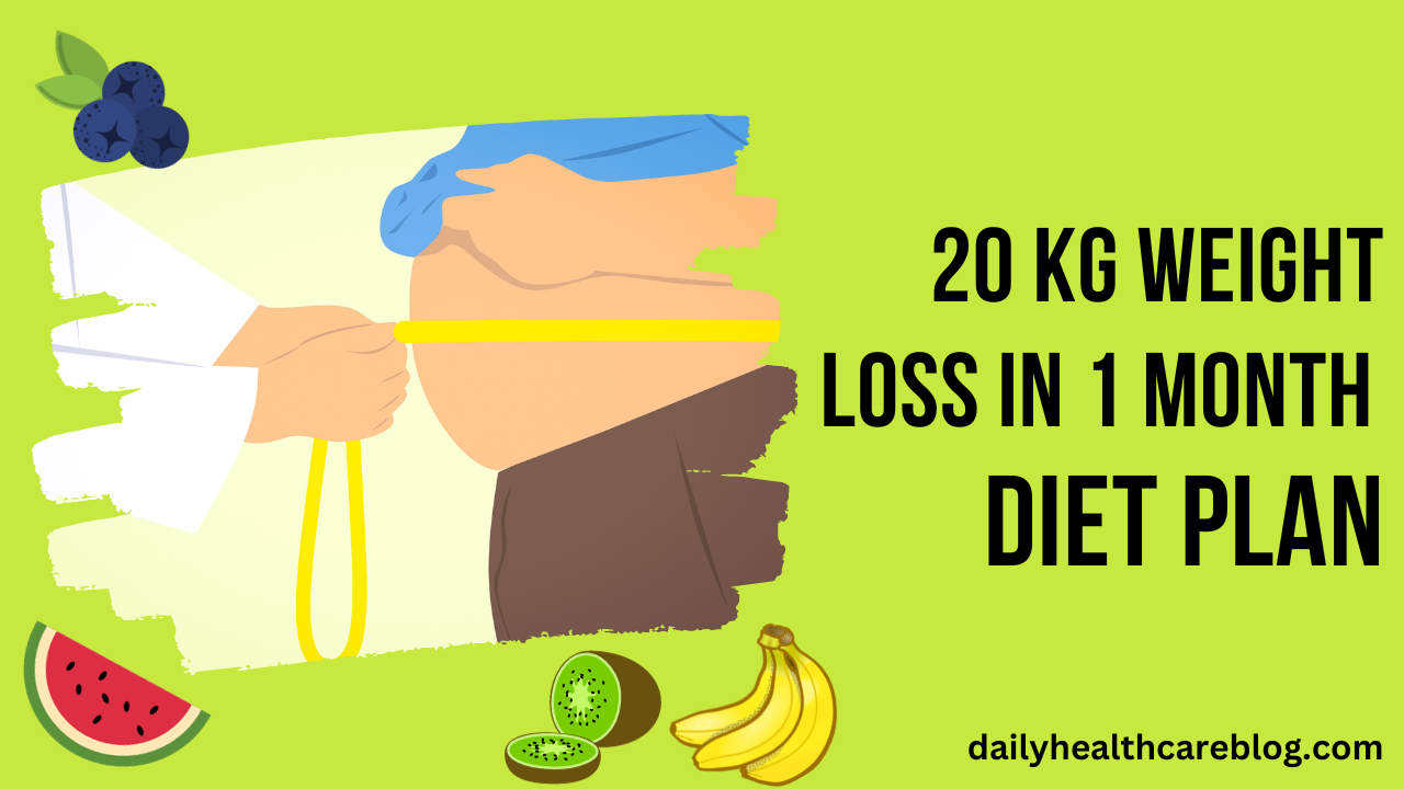 20 kg weight loss in 1 month diet plan