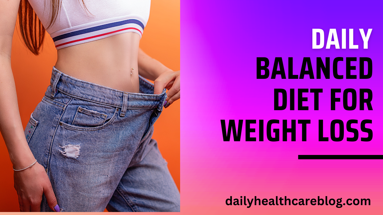 daily balanced diet for weight loss