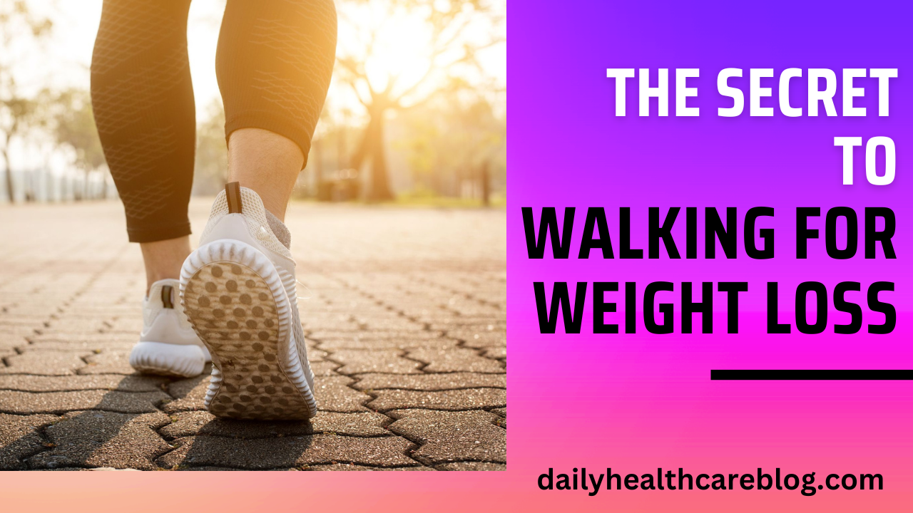 the secret to walking for weight loss