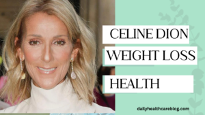 Celine Dion Weight loss Health