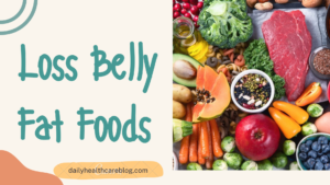Loss Belly Fat Foods