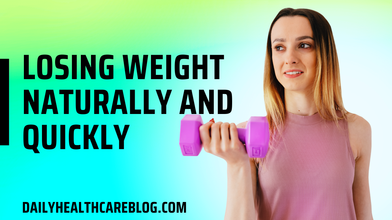 losing weight naturally and quickly