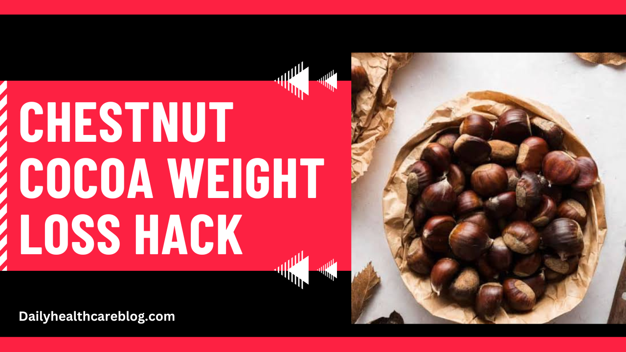 Chestnut cocoa weight loss hack